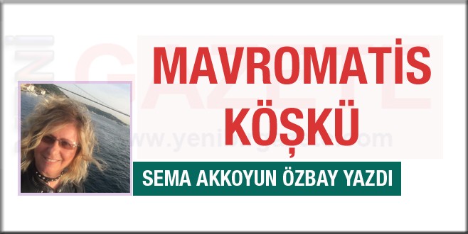 Sema Akkoyun Özbay Mavromatis Köşkü’nü yazdı