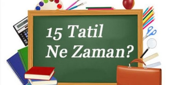15 tatil ne zaman başlayacak?