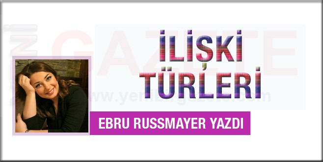 Ebru Rusmayer ilişki türlerini yazdı
