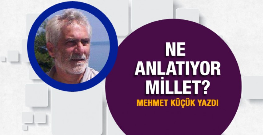 Mehmet Küçük yazdı; Ne anlatıyor Millet?