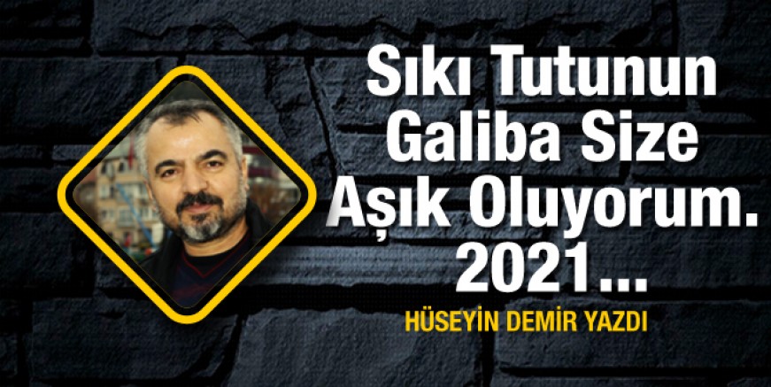 Hüseyin Demir yazdı; Galiba size aşık oluyorum…
