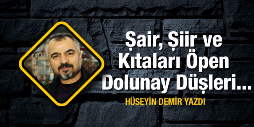 Şair, Şiir ve Kıtaları Öpen Dolunay Düşleri…