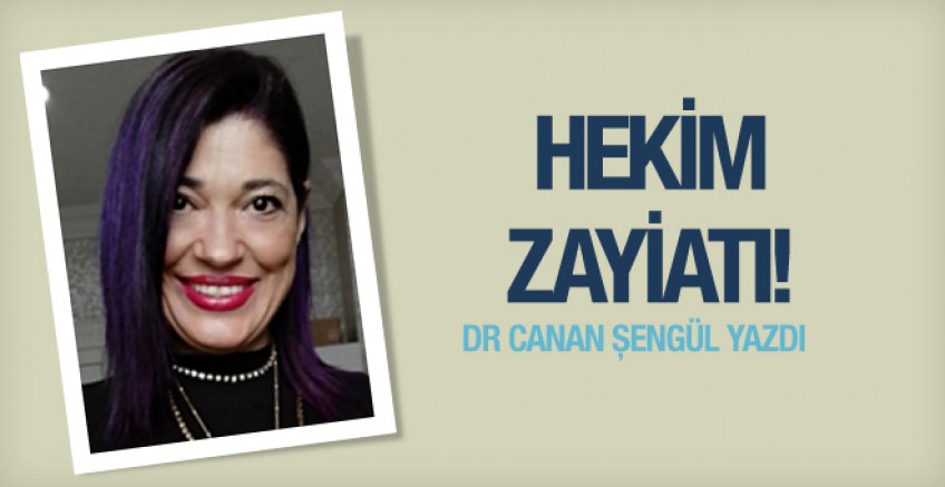 Dr. Canan Şengül yazdı; Hekim Zayiatı!