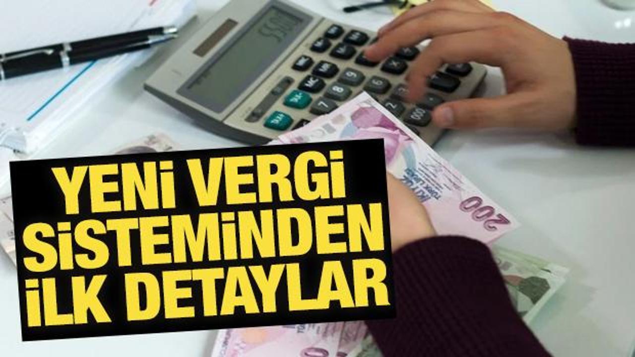Yeni vergi sisteminden ilk detaylar