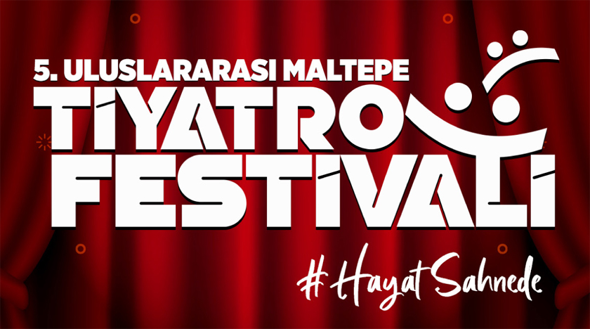 Maltepe Belediyesi’nin ‘5. Uluslararası Tiyatro Festivali’ başlıyor